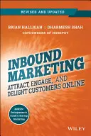 Inbound Marketing, átdolgozott és frissített változat: Az ügyfelek online vonzása, bevonása és elkápráztatása - Inbound Marketing, Revised and Updated: Attract, Engage, and Delight Customers Online