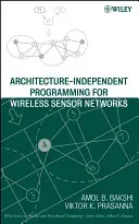 Vezeték nélküli érzékelőhálózatok architektúra-független programozása - Architecture-Independent Programming for Wireless Sensor Networks