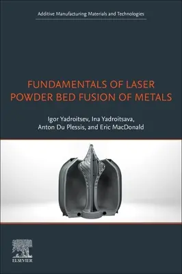 A fémek lézerporágyas fúziójának alapjai - Fundamentals of Laser Powder Bed Fusion of Metals