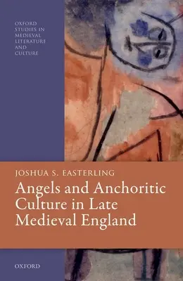 Angyalok és anchoritikus kultúra a késő középkori Angliában - Angels and Anchoritic Culture in Late Medieval England