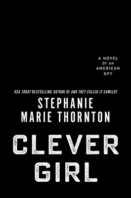 A Most Clever Girl: A Novel of an American Spy