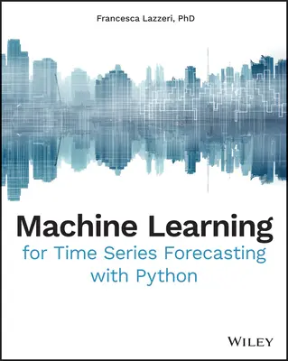 Gépi tanulás idősor-előrejelzéshez Python segítségével - Machine Learning for Time Series Forecasting with Python