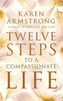 Tizenkét lépés az együttérző élet felé - Twelve Steps to a Compassionate Life