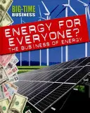 Nagyszabású üzlet: Energia mindenkinek?: Az energiaüzlet - Big-Time Business: Energy for Everyone?: The Business of Energy