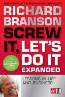 Cseszd meg, csináljuk meg - leckék az életből és az üzletből - Screw It, Let's Do It - Lessons in Life and Business