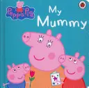 Peppa Malac: Az én mamám - Peppa Pig: My Mummy