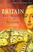 Nagy-Britannia rövid története 1660 - 1851 - A nemzet kialakulása - Brief History of Britain 1660 - 1851 - The Making of the Nation