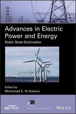 Előrelépések a villamos energia és az energia területén: Statikus állapotbecslés - Advances in Electric Power and Energy: Static State Estimation