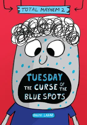 Kedd - The Curse of the Blue Spots (Total Mayhem #2) (Library Edition) - Tuesday - The Curse of the Blue Spots (Total Mayhem #2) (Library Edition)