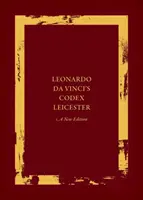 Leonardo Da Vinci Leicester kódexe: A New Edition: kötet: A kódex - Leonardo Da Vinci's Codex Leicester: A New Edition: Volume I: The Codex