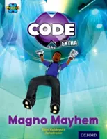 Project X CODE Extra: Arany könyvszalag, Oxford 9. szint: CODE Control: Magno Mayhem - Project X CODE Extra: Gold Book Band, Oxford Level 9: CODE Control: Magno Mayhem