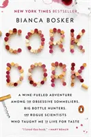 Cork Dork: A Wine-Fueled Adventure Among the Obsessive Sommeliers, Big Bottle Hunters, and Rogue Scientists Who Didteph Me to Live - Cork Dork: A Wine-Fueled Adventure Among the Obsessive Sommeliers, Big Bottle Hunters, and Rogue Scientists Who Taught Me to Live