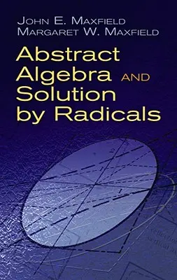 Absztrakt algebra és a radikálisok megoldása - Abstract Algebra and Solution by Radicals