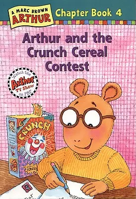 Arthur és a Crunch gabonapehely verseny: Egy Arthur-fejezetkönyv - Arthur and the Crunch Cereal Contest: An Arthur Chapter Book