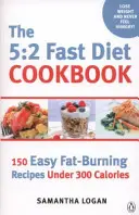 5:2 Gyorsdiéta szakácskönyv - Könnyű kalóriaszegény és zsírégető receptek a gyorsnapokra - 5:2 Fast Diet Cookbook - Easy low-calorie & fat-burning recipes for fast days