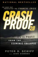 Crash Proof 2.0: Hogyan profitáljunk a gazdasági összeomlásból - Crash Proof 2.0: How to Profit from the Economic Collapse