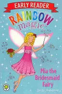 Szivárványvarázs Early Reader: Mia, a koszorúslánytündér - Rainbow Magic Early Reader: Mia the Bridesmaid Fairy