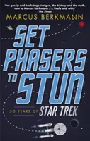 A fézereket kábításra állítani - 50 év Star Trek - Set Phasers to Stun - 50 Years of Star Trek