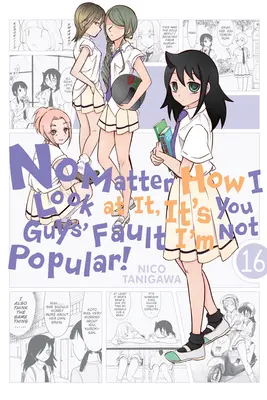 Akárhogy is nézem, ti tehetetek róla, hogy nem vagyok népszerű!, 16. kötet - No Matter How I Look at It, It's You Guys' Fault I'm Not Popular!, Vol. 16