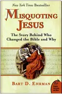 Jézus félreidézése: Ki és miért változtatta meg a Bibliát? - Misquoting Jesus: The Story Behind Who Changed the Bible and Why