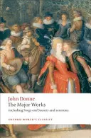 John Donne: The Major Works: Beleértve a dalokat, szonetteket és prédikációkat. - John Donne: The Major Works: Including Songs and Sonnets and Sermons