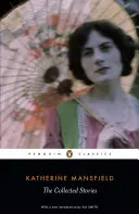 Katherine Mansfield összegyűjtött történetei - Collected Stories of Katherine Mansfield