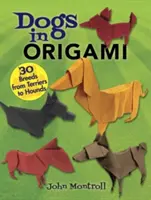 Kutyák az origamiban: 30 fajta a terrierektől a kutyákig - Dogs in Origami: 30 Breeds from Terriers to Hounds