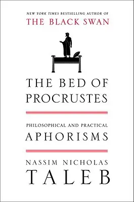 Prokrusztész ágya: Filozófiai és gyakorlati aforizmák - The Bed of Procrustes: Philosophical and Practical Aphorisms