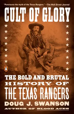 A dicsőség kultusza: A Texas Rangers merész és brutális története - Cult of Glory: The Bold and Brutal History of the Texas Rangers