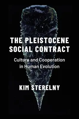 A pleisztocén társadalmi szerződés: kultúra és együttműködés az emberi evolúcióban - The Pleistocene Social Contract: Culture and Cooperation in Human Evolution