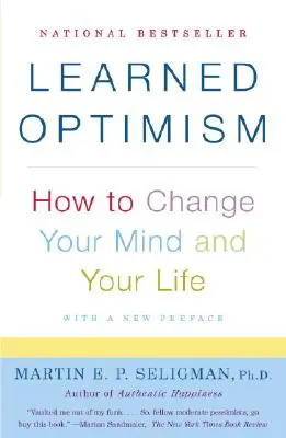 Tanult optimizmus: Hogyan változtassuk meg az elménket és az életünket? - Learned Optimism: How to Change Your Mind and Your Life