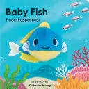 Baby Fish: Bábkönyv: Ujjbábkönyv - Baby Fish: Finger Puppet Book