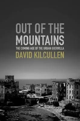 Ki a hegyekből: A városi gerillák eljövendő korszaka - Out of the Mountains: The Coming Age of the Urban Guerrilla