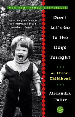 Ne menjünk ma este a kutyákhoz! Egy afrikai gyermekkor - Don't Let's Go to the Dogs Tonight: An African Childhood