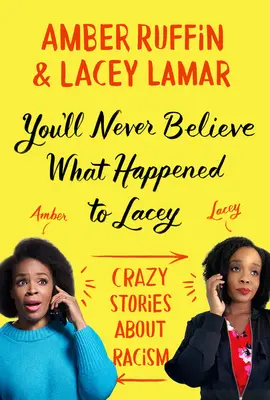 Soha nem fogod elhinni, mi történt Laceyvel: Őrült történetek a rasszizmusról - You'll Never Believe What Happened to Lacey: Crazy Stories about Racism