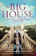 Nagy ház - Egy vidéki ház és családja története - Big House - The Story of a Country House and its Family