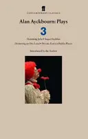 Alan Ayckbourn Plays 3 - Haunting Julia; Sugar Daddies; Drowning on Dry Land; Private Fears in Public Places (Magánfélelmek nyilvános helyeken) - Alan Ayckbourn Plays 3 - Haunting Julia; Sugar Daddies; Drowning on Dry Land; Private Fears in Public Places