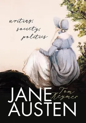 Jane Austen: Austen: Írás, társadalom, politika - Jane Austen: Writing, Society, Politics