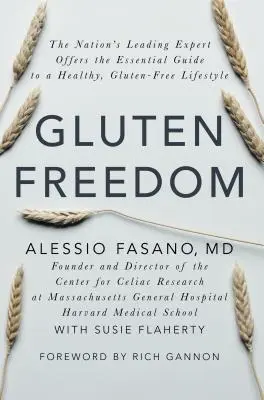 Gluténmentesség: A nemzet vezető szakértője alapvető útmutatót kínál az egészséges, gluténmentes életmódhoz - Gluten Freedom: The Nation's Leading Expert Offers the Essential Guide to a Healthy, Gluten-Free Lifestyle