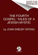 A negyedik evangélium: Egy zsidó misztikus történetei - The Fourth Gospel: Tales of a Jewish Mystic