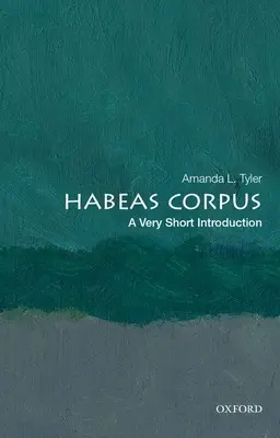 Habeas Corpus: Habeas Habeas: Egy nagyon rövid bevezetés - Habeas Corpus: A Very Short Introduction