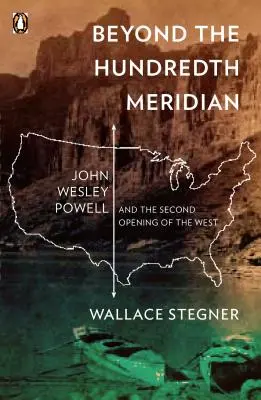 A századik hosszúsági körön túl: John Wesley Powell és a Nyugat második megnyitása - Beyond the Hundredth Meridian: John Wesley Powell and the Second Opening of the West