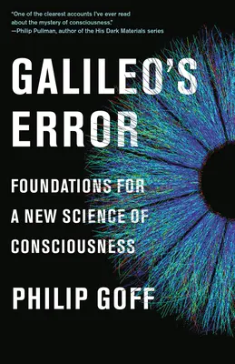 Galilei tévedése: A tudatosság új tudományának alapjai - Galileo's Error: Foundations for a New Science of Consciousness