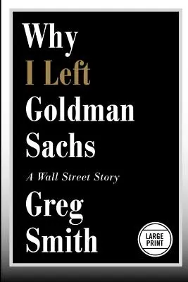 Miért hagytam ott a Goldman Sachsot: Wall Street Story - Why I Left Goldman Sachs: A Wall Street Story