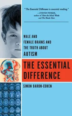 Az alapvető különbség: Férfi és női agyak és az igazság az autizmusról - The Essential Difference: Male and Female Brains and the Truth about Autism