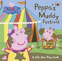 Peppa Malac: Peppa sáros fesztiválja - A Lift-the-Flap könyv - Peppa Pig: Peppa's Muddy Festival - A Lift-the-Flap Book