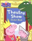 Peppa Malac: Színházi műsor matricás könyv - Peppa Pig: Theatre Show Sticker Book