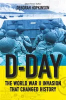 D-nap: A második világháborús invázió, amely megváltoztatta a történelmet - D-Day: The World War II Invasion That Changed History