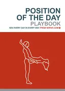 A nap pozíciója Playbook: Szex minden nap minden módon (Legénybúcsú ajándékok, Felnőtt humoros könyvek, könyvek pároknak) - Position of the Day Playbook: Sex Every Day in Every Way (Bachelorette Gifts, Adult Humor Books, Books for Couples)