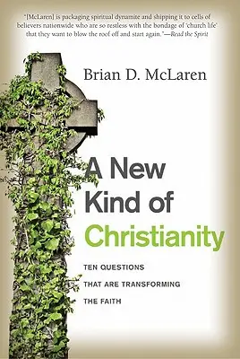 Egy újfajta kereszténység: Tíz kérdés, amely átalakítja a hitet - A New Kind of Christianity: Ten Questions That Are Transforming the Faith